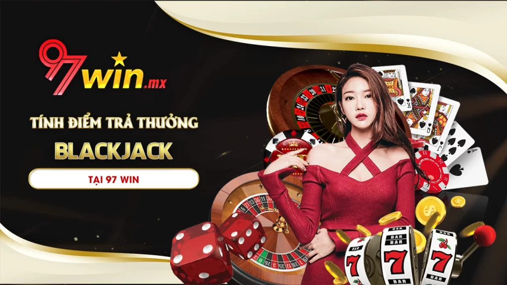 cách chơi blackjack 97win 02