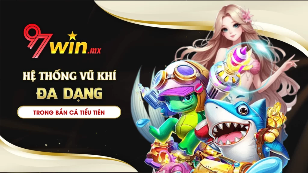 bắn cá tiểu tiên cá 97win 02