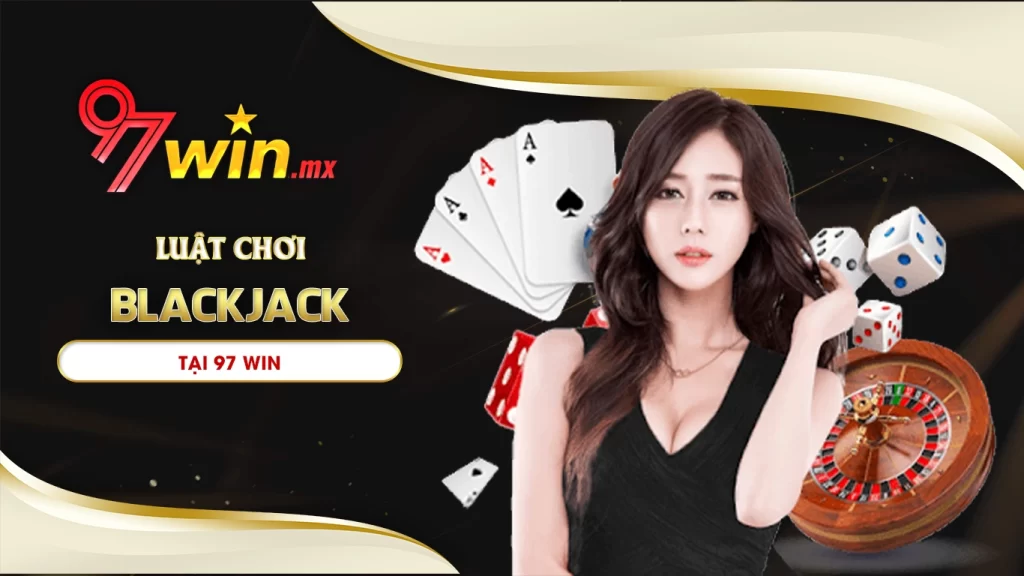 cách chơi blackjack 97win 01